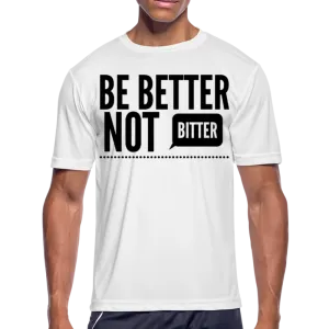 Uniquely You Mens T-Shirt / Sports Performance - Moisture Wicking / Better Not Bitter III